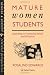 Mature Women Students: Separating Of Connecting Family And Education (Gender and Society : Feminist Perspectives on the Past and Present)