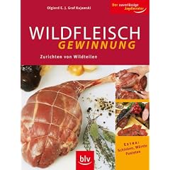 Wildfleischgewinnung: Zurichten von Wildteilen, Extra: Schinken, W�rste, Pasteten