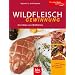Wildfleischgewinnung: Zurichten von Wildteilen, Extra: Schinken, W�rste, Pasteten