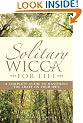 Solitary Wicca for Life: A Complete Guide to Mastering the Craft on Your Own