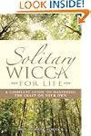 Solitary Wicca for Life: A Complete G...