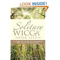 Solitary Wicca for Life: A Complete Guide to Mastering the Craft on Your Own