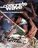 The Concrete Wave: The History of Skateboarding