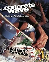 The Concrete Wave: The History of Skateboarding