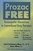 Prozac-Free: Homeopathic Remedies to Conventional Drug Therapies Prozac-Free: Homeopathic Remedies to Conventional Drug Therapies