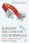Building Influence in the Workplace: How to Gain and Retain Influence at Work