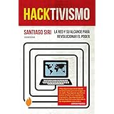 hacktivismo la red y su alcance para revolucionar el poder spanish edition