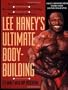 Lee Haney's Ultimate Bodybuilding Book: The 8-time Mr. Olympia's Revolutionary Program for Building Mass, Strength and Power