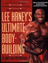 Lee Haney's Ultimate Bodybuilding Book: The 8-time Mr. Olympia's Revolutionary Program for Building Mass, Strength and Power