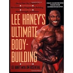 Lee Haney's Ultimate Bodybuilding Book: The 8-Time Mr. Olympia's Revolutionary Program for Building Mass, Strength and Power