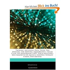 Articles on Twirling, Including: Devil Sticks, Pen Spinning, Fire Dancing, Equilibristics, Indian Clubs, Poi (Performance Art), Torch (Juggling), Miss