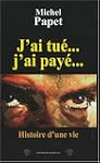 J'ai tu�... J'ai pay�... : Histoire d...