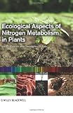 Ecological Aspects of Nitrogen Metabolism in Plants