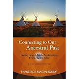 Connecting to Our Ancestral Past: Healing through Family Constellations, Ceremony, and Ritual