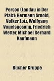 Person (Landau in Der Pfalz): Hermann Arnold, Volker Zotz, Wolfgang Vogelsgesang, Friedrich Wetter, Michael Gerhard Kaufmann-