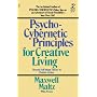Psycho-Cybernetic Principles for Creative Living