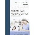 Cardiac Surgery, An Issue of Critical Care Nursing Clinics (The Clinics: Nursing) by  C. Rauen and K. Peterson