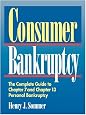 Consumer Bankruptcy: The Complete Guide to Chapter 7 and Chapter 13 Personal Bankruptcy