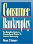 Consumer Bankruptcy: The Complete Guide to Chapter 7 and Chapter 13 Personal Bankruptcy