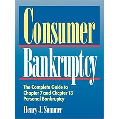 Consumer Bankruptcy: The Complete Guide to Chapter 7 and Chapter 13 Personal Bankruptcy