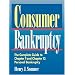 Consumer Bankruptcy: The Complete Guide to Chapter 7 and Chapter 13 Personal Bankruptcy