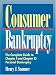 Consumer Bankruptcy: The Complete Guide to Chapter 7 and Chapter 13 Personal Bankruptcy