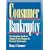 Consumer Bankruptcy: The Complete Guide to Chapter 7 and Chapter 13 Personal Bankruptcy