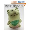 Socks Appeal: 16 Fun & Funky Friends Sewn from Socks