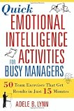 Quick Emotional Intelligence Activities for Busy Managers: 50 Team Exercises That Get Results in Just 15 Minutes