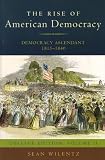 The Rise of American Democracy: Democracy Ascendant, 1815-1840: College Edition, Volume II