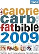 The Calorie, Carb and Fat Bible 2009: The UK's Most Comprehensive Calorie Counter