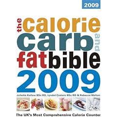 The Calorie, Carb and Fat Bible 2009: The UK's Most Comprehensive Calorie Counter