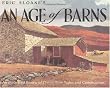 Eric Sloane's An Age of Barns: An Illustrated Review of Classic Barn Styles and Construction Eric Sloane's An Age of Barns: An Illustrated Review of Classic Barn Styles and Construction