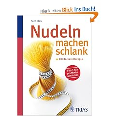 Nudeln machen schlank: 100 leckere Rezepte