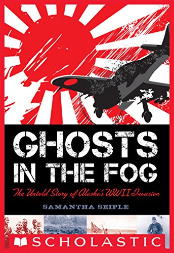 Ghosts in the Fog: The Untold Story of Alaska's WWII Invasion