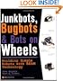 JunkBots, Bugbots, and Bots on Wheels: Building Simple Robots With BEAM Technology