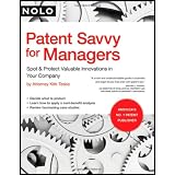 Patent Savvy for Managers: Spot & Protect Valuable Innovations in Your Company ~ Kirk Teska