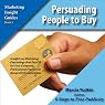 Persuading People to Buy: Insights on Marketing Psychology That Pay Off for Your Company, Professional Practice or Nonprofit Organization