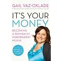 It's Your Money: Becoming A Woman Of Independent Means