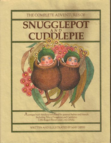 THE COMPLETE ADVENTURES OF SNUGGLEPOT AND CUDDLEPIE - INCLUDING LITTLE RAGGED BLOSSOM AND LITTLE OBELIA