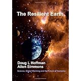 The Resilient Earth: Science, Global Warming and the Fate of Humanity