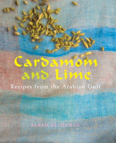 Cardamom and Lime: Recipes from the Arabian Gulf