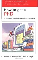 How to Get a PhD - 4th edition: A Handbook for Students and their Supervisors (Study Skills)