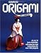 Complete Origami: An A-Z of Facts and Folds, with Step-by-Step Instructions for Over 100 Projects by Eric Kenneway