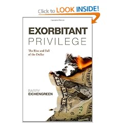 Exorbitant Privilege: The Rise and Fall of the Dollar