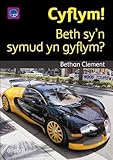 Cyflym! : beth sy'n symud yn gyflym?