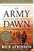 An Army at Dawn: The War in North Africa, 1942-1943, Volume One of the Liberation Trilogy (The Liberation Trilogy)