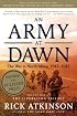 An Army at Dawn: The War in North Africa, 1942-1943, Volume One of the Liberation Trilogy (The Liberation Trilogy)