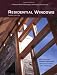 Residential Windows: A Guide to New Techonologies and Energy Performance, Third Edition