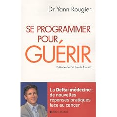 Se programmer pour gu�rir - La Delta-m�decine : de nouvelles r�ponses pratiques face au cancer
